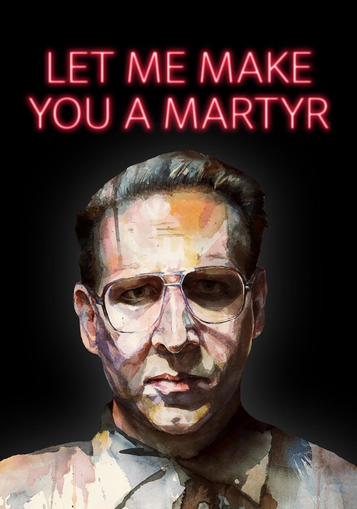 Let Me Make You A Martyr Streaming Watch Online 